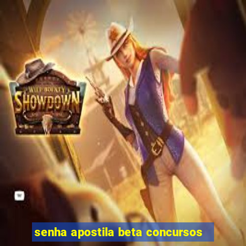 senha apostila beta concursos